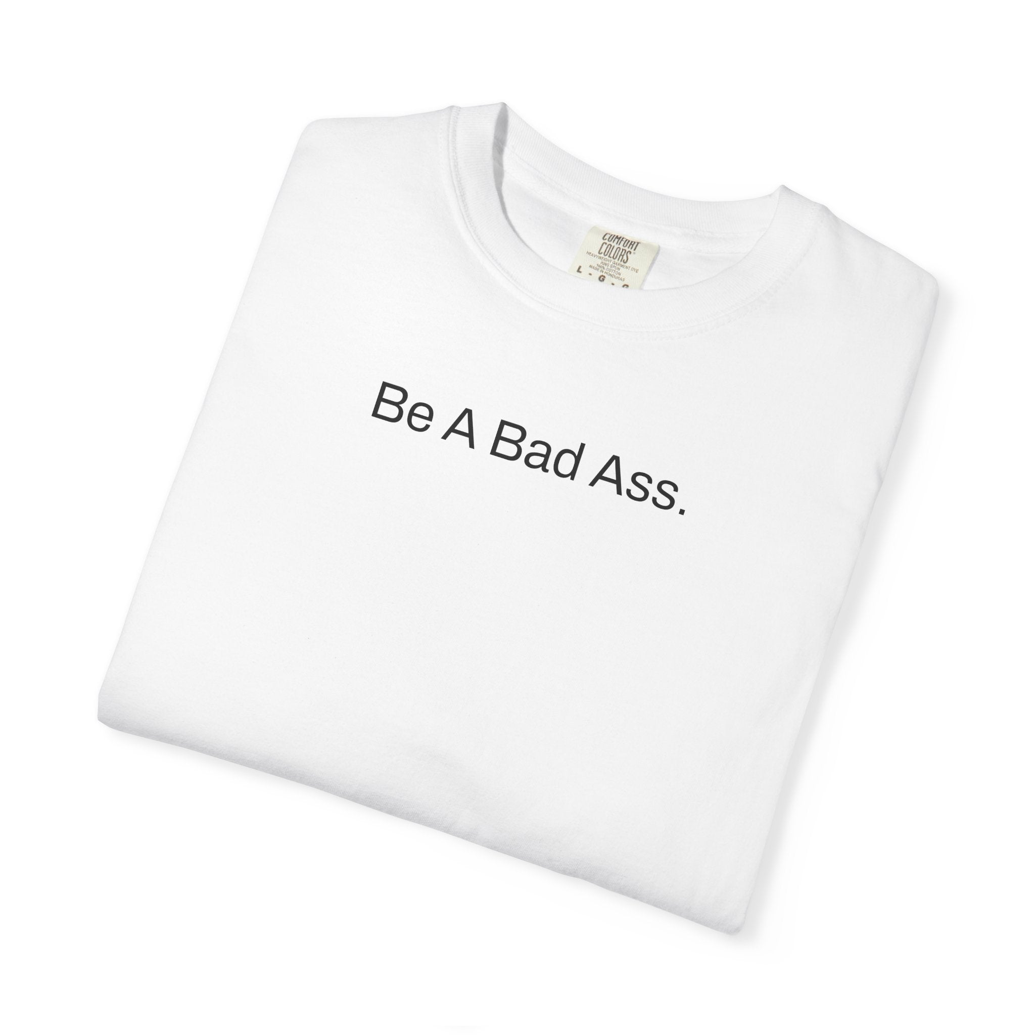Be A Bad Ass - Perfect for Motorsports and Everyday Wear - Bad Ass Custom Truck Parts
